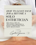 SOLO ESTHETICIAN GUIDE : How To Quit Your Job & Become A Solo Esthetician